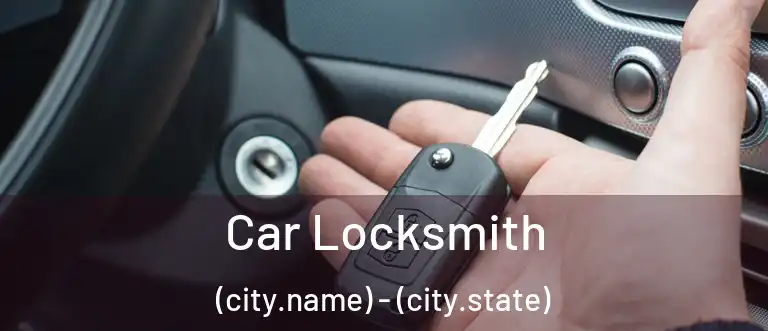 Car Locksmith (city.name) - (city.state)